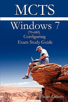 McTs 70-680 Windows 7 Configuring Exam Study Guide - Odom, Sean