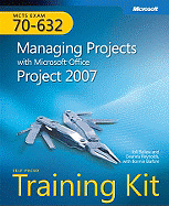 MCTS Self-Paced Training Kit (Exam 70-632): Managing Projects with Microsoft Office Project 2007