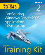 McTs Self-Paced Training Kit (Exam 70-643): Configuring Windows Server 2008 Applications Infrastructure