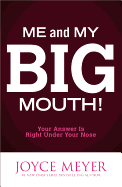 Me and My Big Mouth!: Your Answer Is Right Under Your Nose