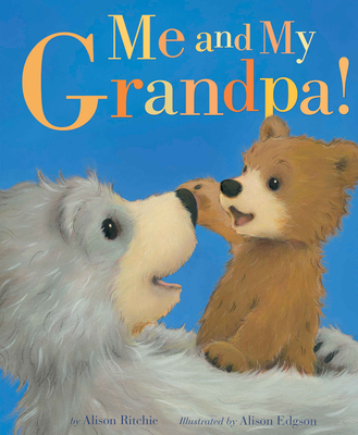 Me and My Grandpa! - Ritchie, Alison