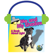 Me and My Shadow: A Book about Light