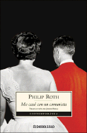 Me Case Con Un Comunista - Roth, Philip, and Fibla, Jordi (Translated by)