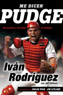 Me Dicen Pudge: Mi Pasion y Mi Vida El Beisbol