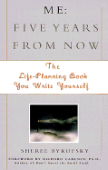 Me: Five Years from Now: The Life-Planning Book You Write Yourself!