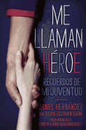 Me Llaman Heroe: Recuerdos de Mi Juventud