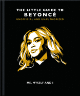 Me, Myself and I: The Little Guide to Beyonce