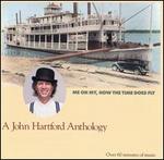 Me Oh My, How the Time Does Fly: A John Hartford Anthology