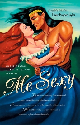 Me Sexy - Taylor, Drew Hayden (Editor)