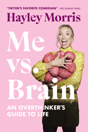 Me vs Brain: An Overthinker's Guide to Life