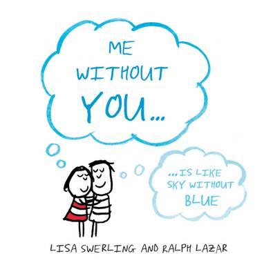 Me Without You - Swerling, Lisa, and Lazar, Ralph