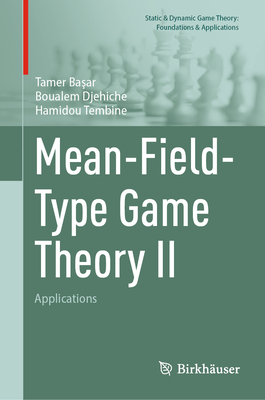 Mean-Field-Type Game Theory II: Applications - Ba ar, Tamer, and Djehiche, Boualem, and Tembine, Hamidou