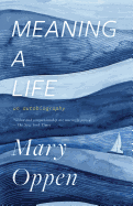 Meaning a Life: An Autobiography