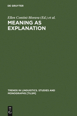 Meaning as Explanation - Contini-Morava, Ellen (Editor), and Goldberg, Barbara S (Editor)