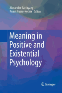 Meaning in Positive and Existential Psychology