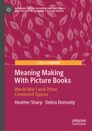 Meaning Making with Picture Books: World War I and Other Contested Spaces