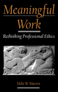 Meaningful Work: Rethinking Professional Ethics