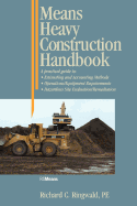 Means Heavy Construction Handbook: A Practical Guide to Estimating and Accounting Methods; Operations/Equipment Requirements; Hazardous Site Evaluat