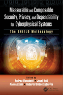Measurable and Composable Security, Privacy, and Dependability for Cyberphysical Systems: The Shield Methodology