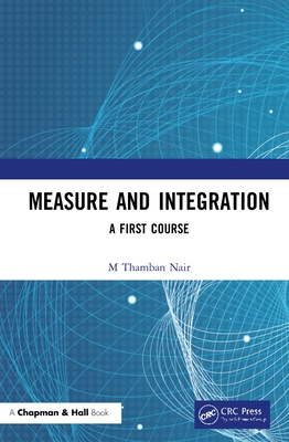 Measure and Integration: A First Course - Nair, M Thamban
