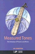 Measured Tones: The Interplay of Physics and Music, Third Edition