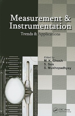 Measurement and Instrumentation: Trends and Applications - Sen, S (Editor), and Ghosh, M K (Editor), and Mukhopadhyay, S (Editor)