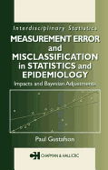 Measurement Error and Misclassification in Statistics and Epidemiology: Impacts and Bayesian Adjustments