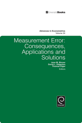 Measurement Error: Consequences, Applications and Solutions - Binner, Jane M (Editor), and Edgerton, David L (Editor), and Elger, Thomas (Editor)