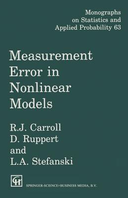 Measurement Error in Nonlinear Models - Carroll, Raymond J, and Ruppert, David, and Stefanski, Leonard A