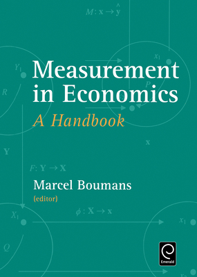 Measurement in Economics: A Handbook - Boumans, Marcel (Editor)
