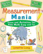 Measurement Mania: Games and Activities That Make Math Easy and Fun