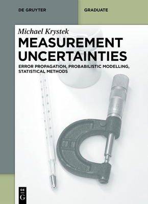 Measurement Uncertainties: Error Propagation, Probabilistic Modelling, Statistical Methods - Krystek, Michael