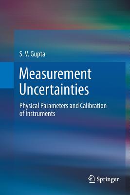 Measurement Uncertainties: Physical Parameters and Calibration of Instruments - Gupta, S. V.