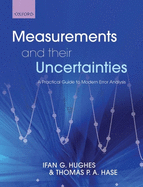 Measurements and Their Uncertainties: A Practical Guide to Modern Error Analysis