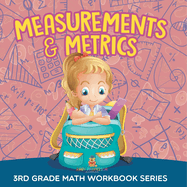 Measurements & Metrics: 3rd Grade Math Workbook Series