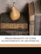 Measurements of Some Achievements in Arithmetic