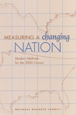 Measuring a Changing Nation: Modern Methods for the 2000 Census - National Research Council, and Division of Behavioral and Social Sciences and Education, and Commission on Behavioral and...