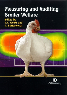 Measuring and Auditing Broiler Welfare - Weeks, Claire A (Editor), and Butterworth, Andrew, Dr. (Editor)