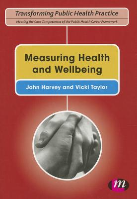 Measuring Health and Wellbeing - Harvey, John (Editor), and Taylor, Vicki (Editor)