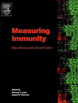 Measuring Immunity: Basic Biology and Clinical Assessment - Lotze, Michael T (Editor), and Thomson, Angus W (Editor)