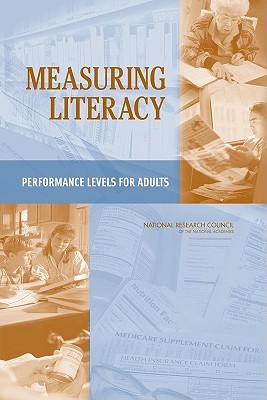 Measuring Literacy: Performance Levels for Adults - National Research Council, and Division of Behavioral and Social Sciences and Education, and Center for Education