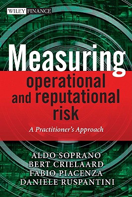 Measuring Operational and Reputational Risk: A Practitioner's Approach - Soprano, Aldo, and Crielaard, Bert, and Piacenza, Fabio