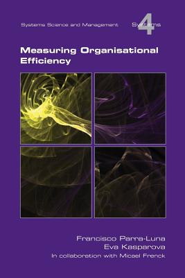 Measuring Organisational Efficiency - Parra-Luna, Francisco (Editor), and Kasparova, Eva (Editor)