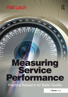 Measuring Service Performance: Practical Research for Better Quality - Lisch, Ralf
