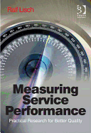 Measuring Service Performance: Practical Research for Better Quality