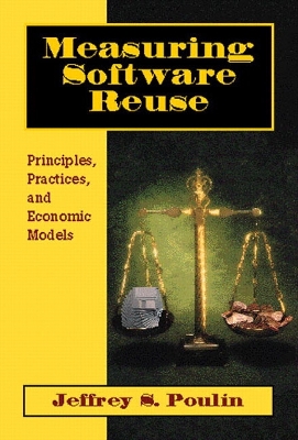 Measuring Software Reuse: Principles, Practices, and Economic Models - Poulin, Jeffrey S