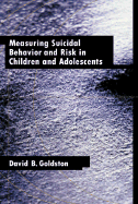 Measuring Suicidal Behavior and Risk in Children and Adolescents