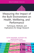 Measuring the Impact of the Built Environment on Health, Wellbeing, and Performance: Techniques, Methods, and Implications for Design Research
