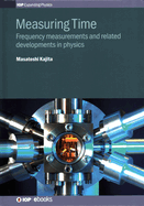 Measuring Time: Frequency Measurements and Related Developments in Physics