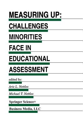 Measuring Up: Challenges Minorities Face in Educational Assessment - Nettles, Arie L (Editor), and Nettles, Michael T, Mr. (Editor)